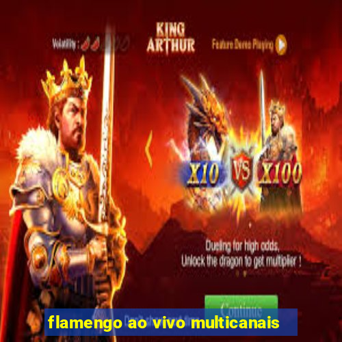 flamengo ao vivo multicanais
