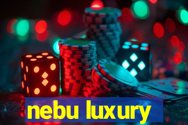 nebu luxury