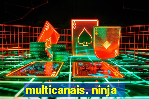 multicanais. ninja