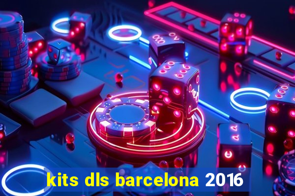 kits dls barcelona 2016