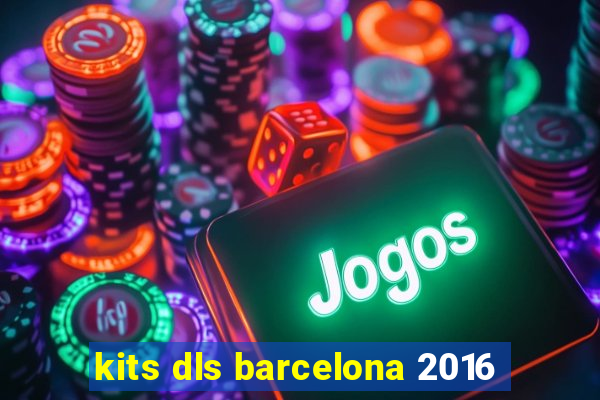 kits dls barcelona 2016