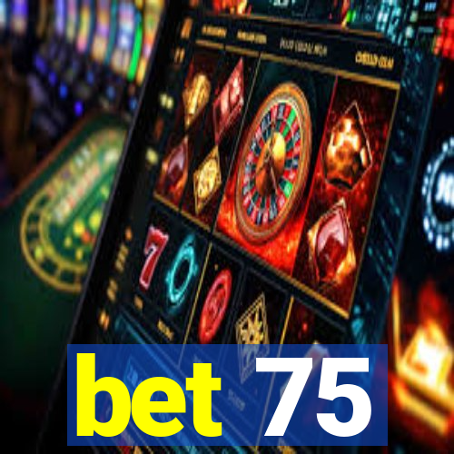 bet 75