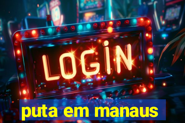 puta em manaus