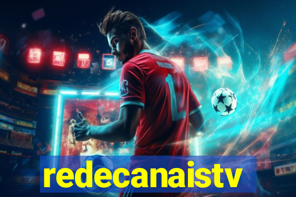 redecanaistv