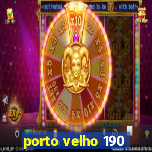 porto velho 190
