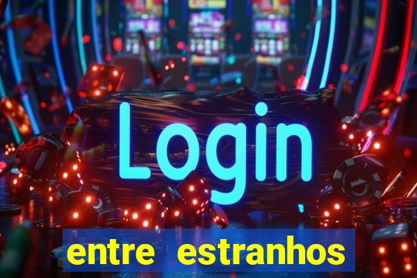 entre estranhos final explicado