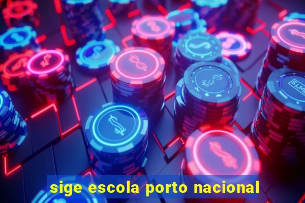 sige escola porto nacional