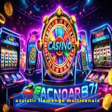assistir flamengo multicanais
