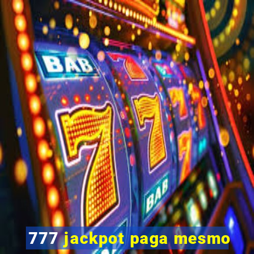777 jackpot paga mesmo