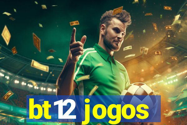 bt12 jogos
