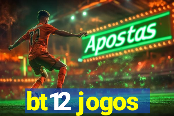 bt12 jogos