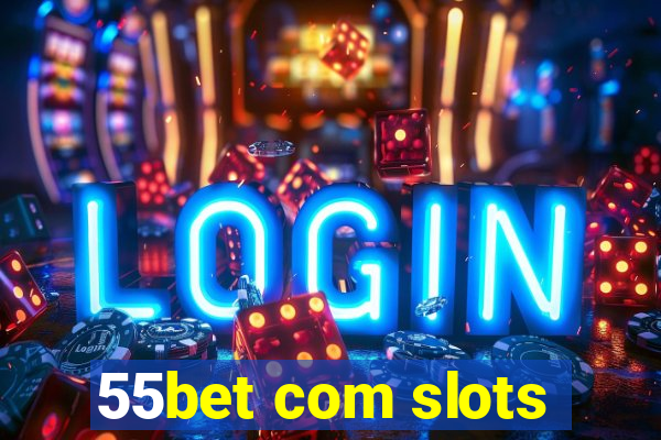 55bet com slots