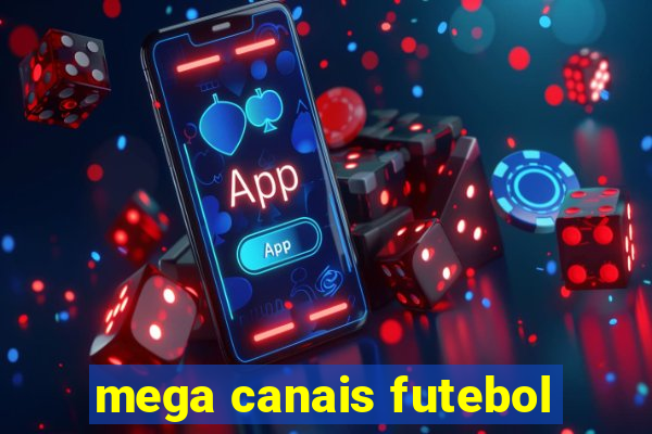 mega canais futebol