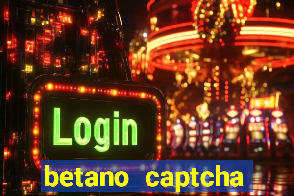 betano captcha security check