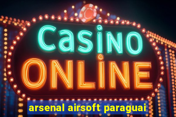 arsenal airsoft paraguai