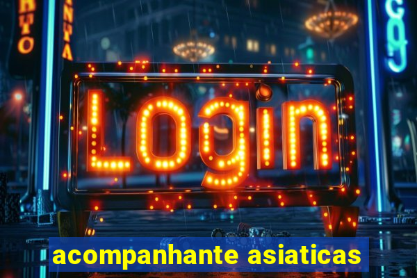 acompanhante asiaticas