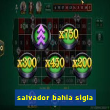 salvador bahia sigla