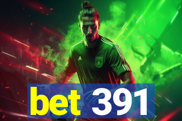 bet 391