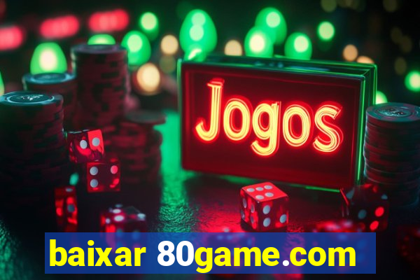 baixar 80game.com