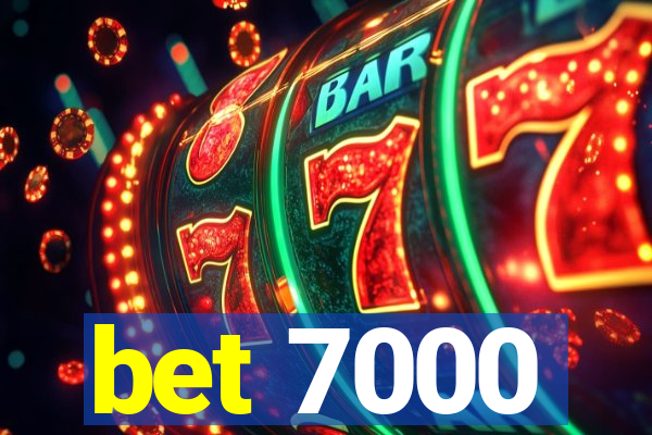 bet 7000