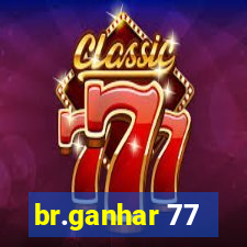 br.ganhar 77