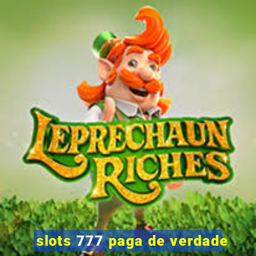 slots 777 paga de verdade