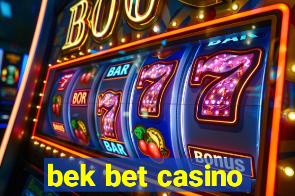 bek bet casino