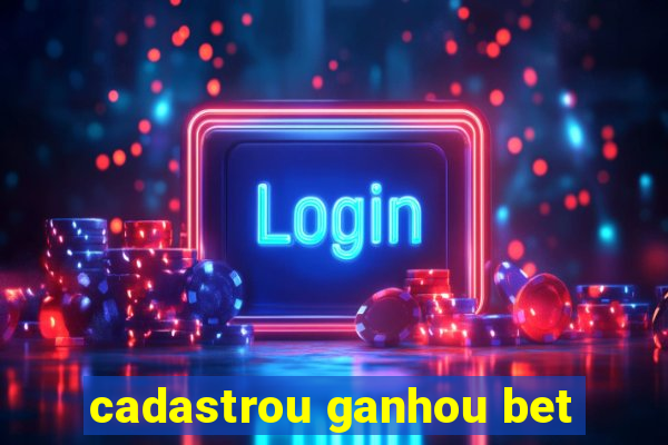 cadastrou ganhou bet