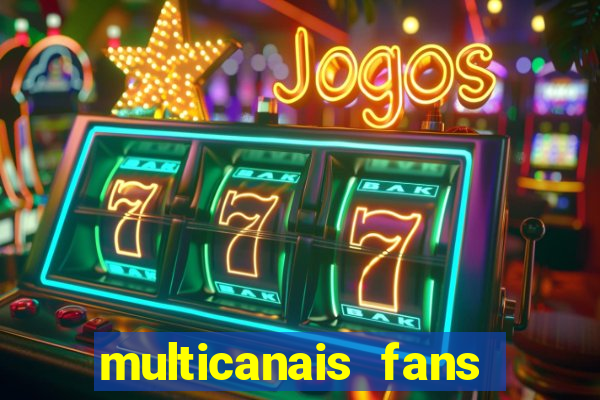 multicanais fans jogo ao vivo