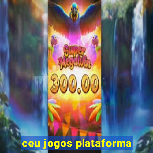 ceu jogos plataforma