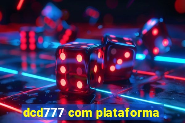 dcd777 com plataforma