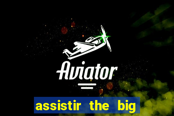 assistir the big bang theory gratis