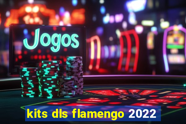 kits dls flamengo 2022