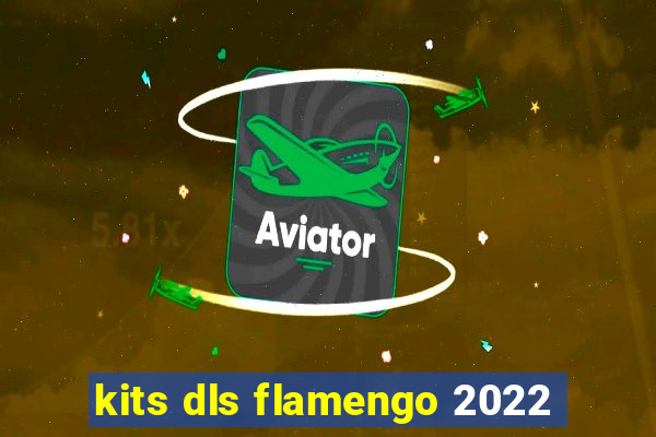 kits dls flamengo 2022
