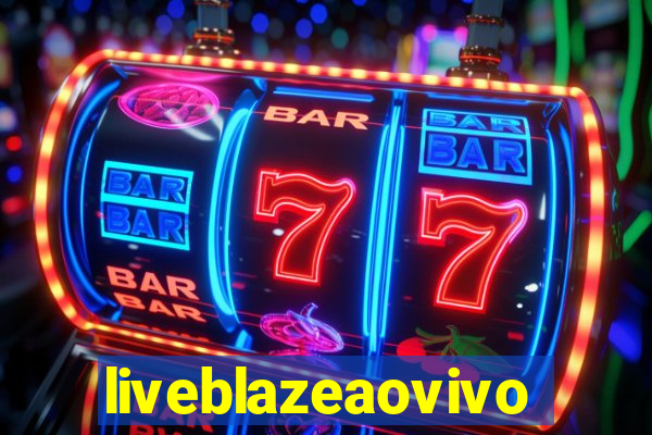 liveblazeaovivo