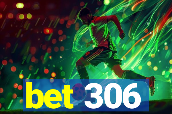 bet 306
