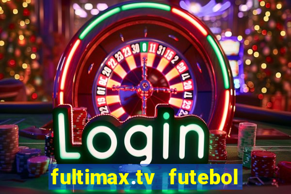 fultimax.tv futebol ao vivo