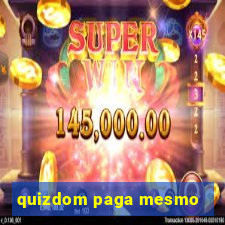 quizdom paga mesmo