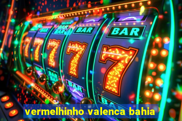 vermelhinho valenca bahia