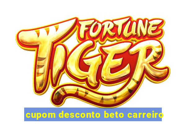 cupom desconto beto carreiro