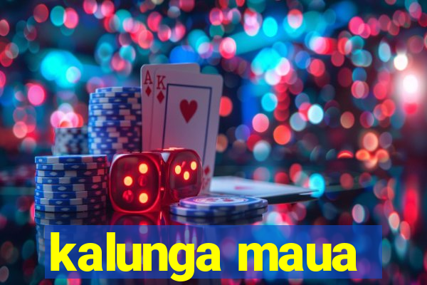 kalunga maua