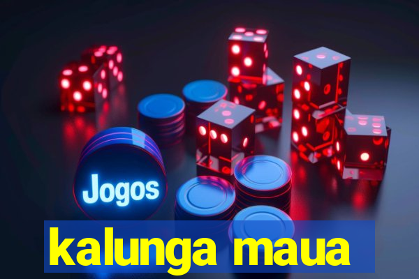 kalunga maua