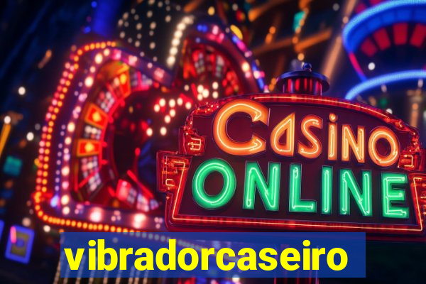 vibradorcaseiro