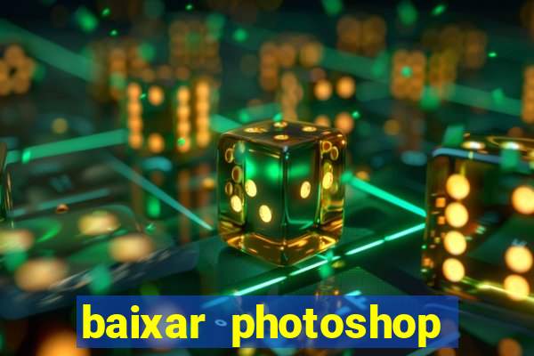 baixar photoshop beta crackeado