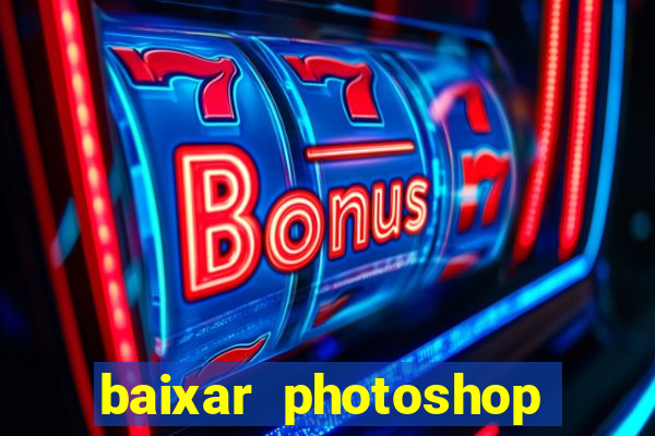 baixar photoshop beta crackeado
