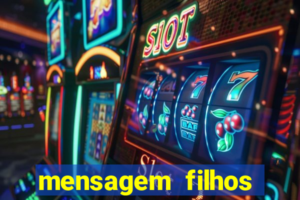 mensagem filhos herança do senhor