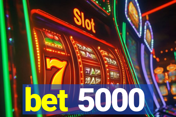 bet 5000