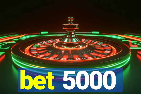 bet 5000