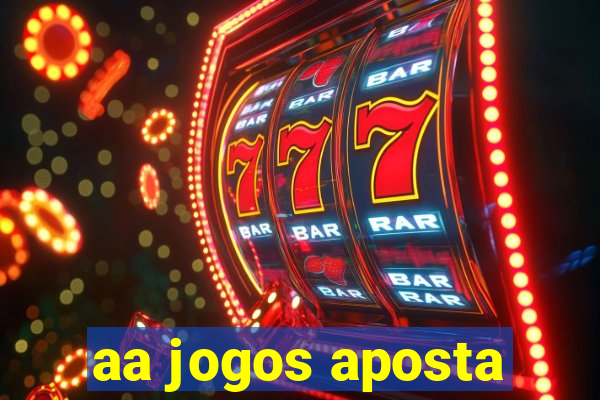 aa jogos aposta