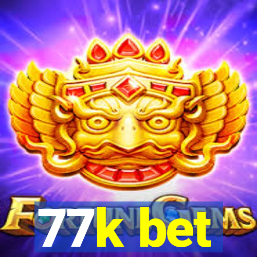 77k bet